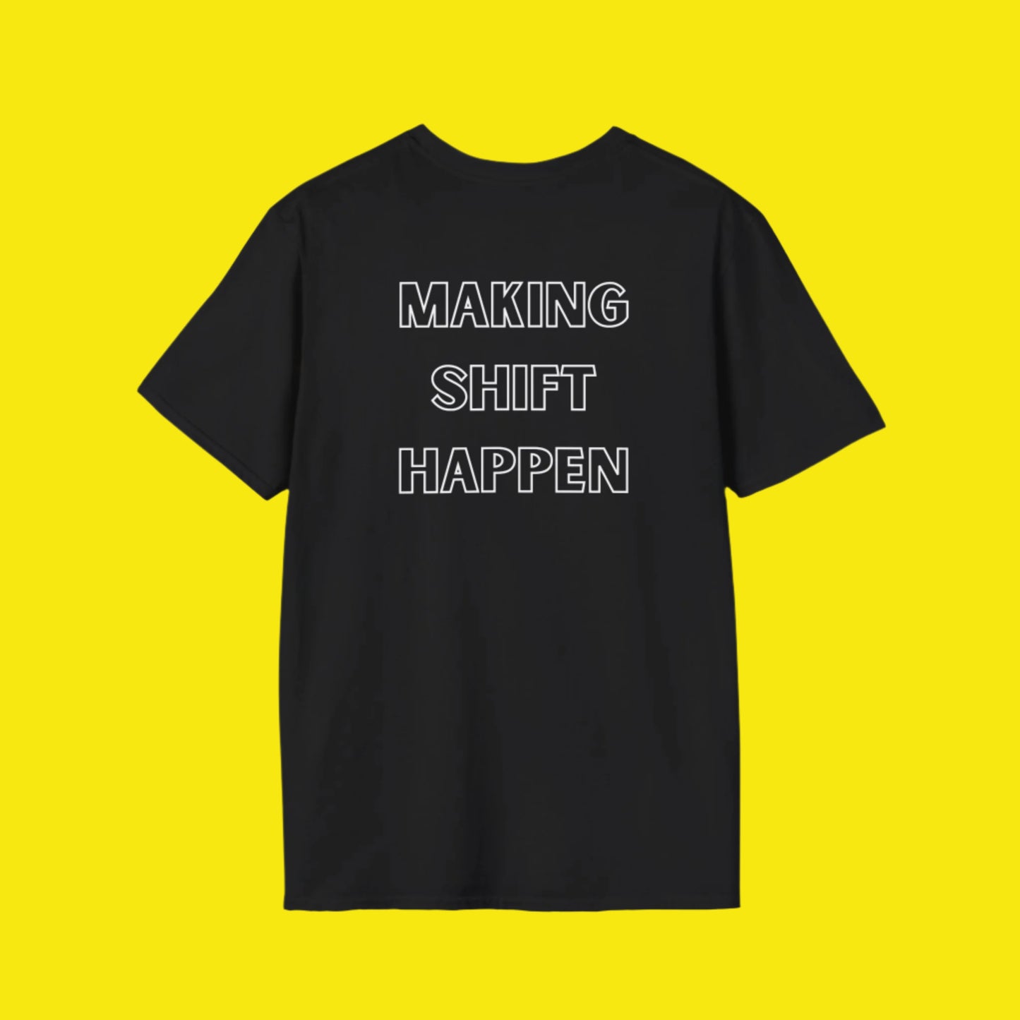 Making Shift Happen - Unisex Softstyle T-Shirt
